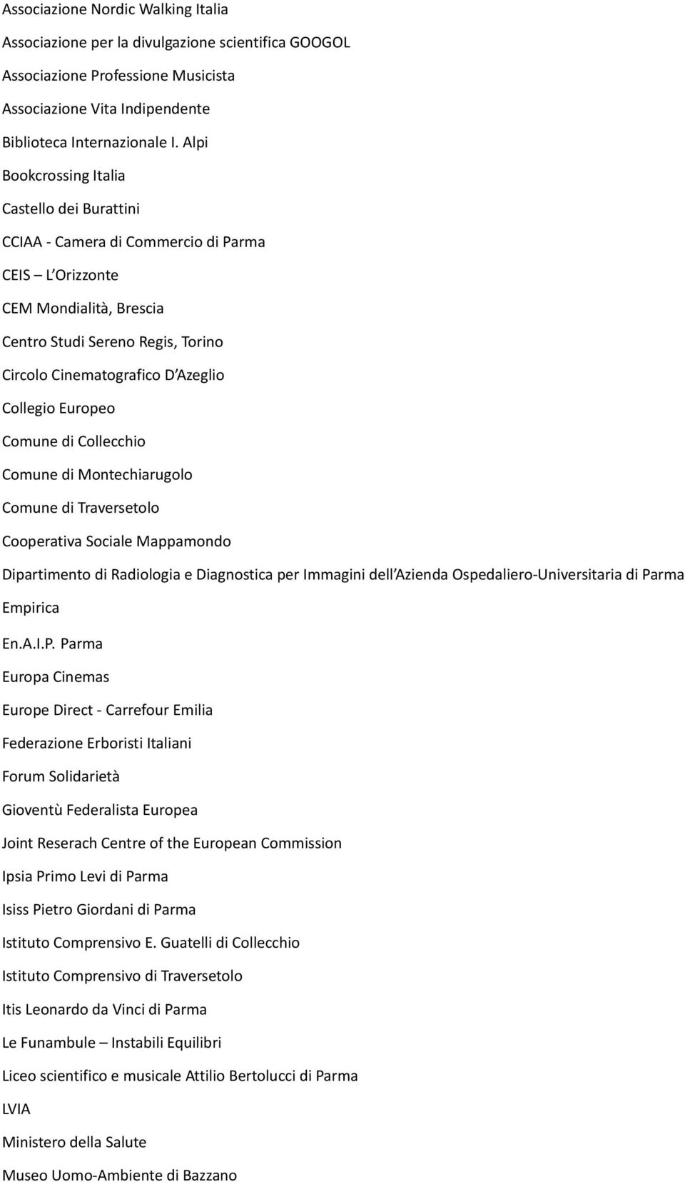 Collegio Europeo Comune di Collecchio Comune di Montechiarugolo Comune di Traversetolo Cooperativa Sociale Mappamondo Dipartimento di Radiologia e Diagnostica per Immagini dell Azienda