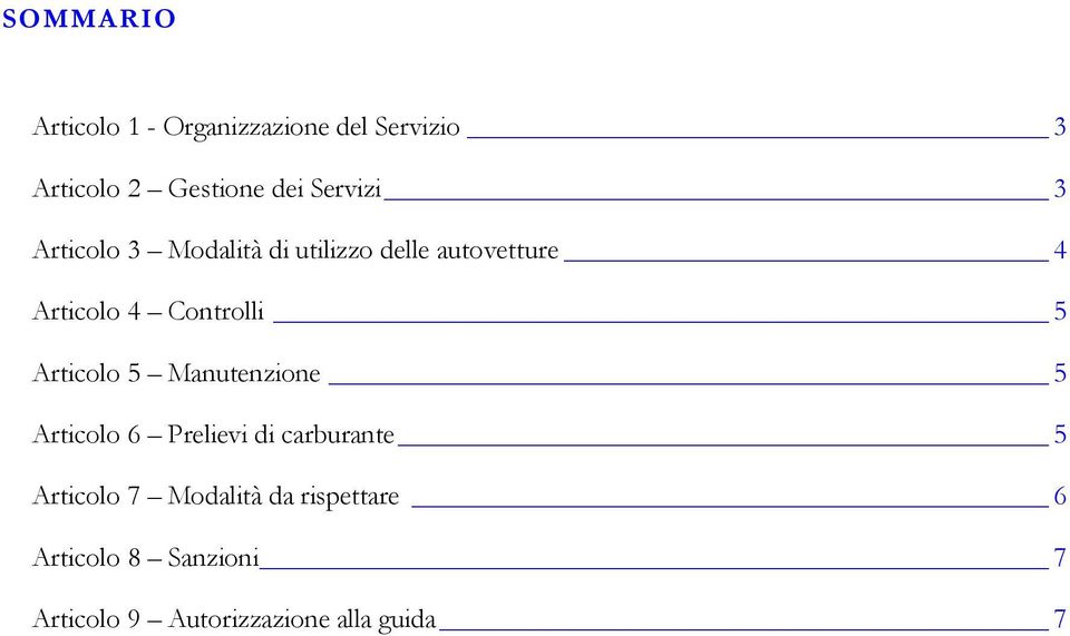 Controlli 5 Articolo 5 Manutenzione 5 Articolo 6 Prelievi di carburante 5