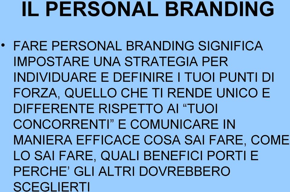 DIFFERENTE RISPETTO AI TUOI CONCORRENTI E COMUNICARE IN MANIERA EFFICACE COSA