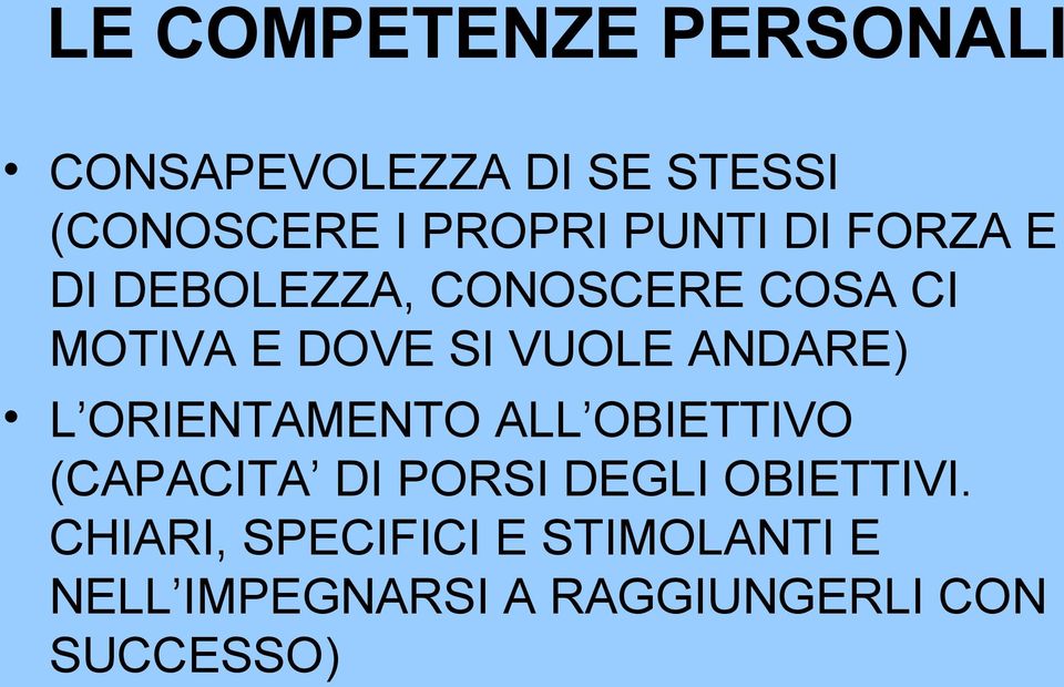 ANDARE) L ORIENTAMENTO ALL OBIETTIVO (CAPACITA DI PORSI DEGLI OBIETTIVI.