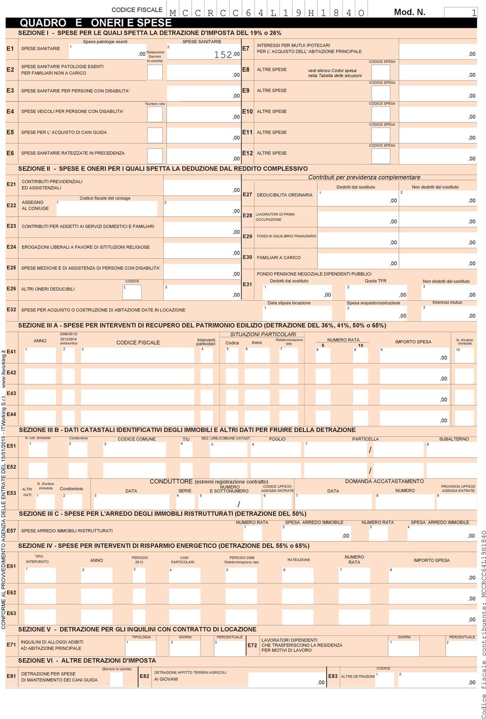 PER L' ACQUISTO DELL' ABITAZIONE PRINCIPALE (barrare la casella) CODICE SPESA SPESE SANITARIE PATOLOGIE ESENTI E E8 ALTRE SPESE vedi elenco Codici spesa PER FAMILIARI NON A CARICO nella Tabella delle