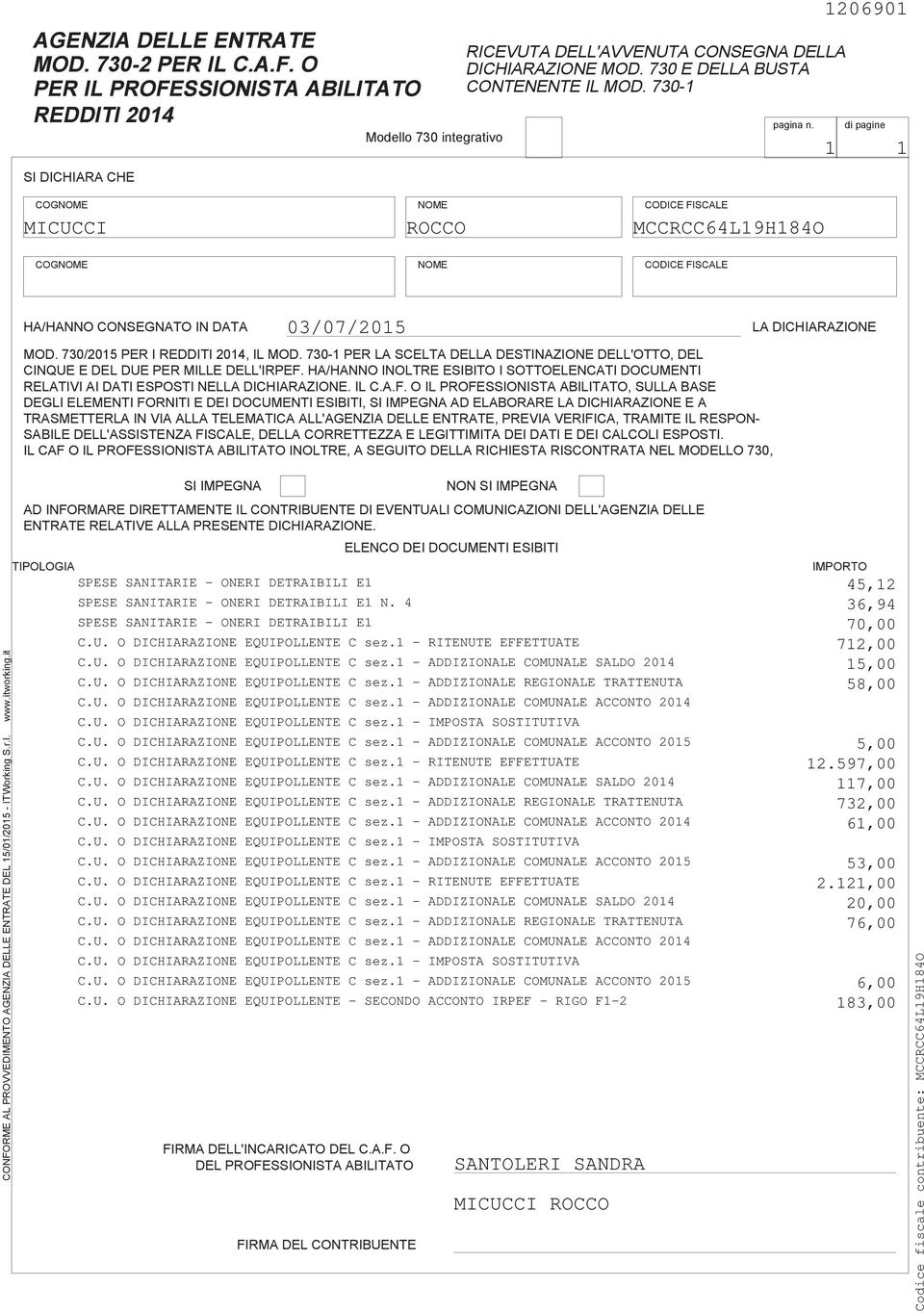 it HA/HANNO CONSEGNATO IN DATA MOD. 0/0 PER I REDDITI 0, IL MOD. 0- PER LA SCELTA DELLA DESTINAZIONE DELL'OTTO, DEL CINQUE E DEL DUE PER MILLE DELL'IRPEF.