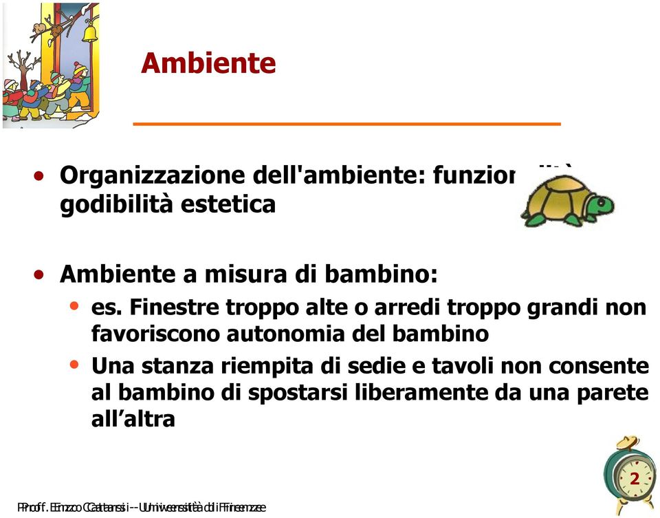 Finestre troppo alte o arredi troppo grandi non favoriscono autonomia del bambino Una stanza