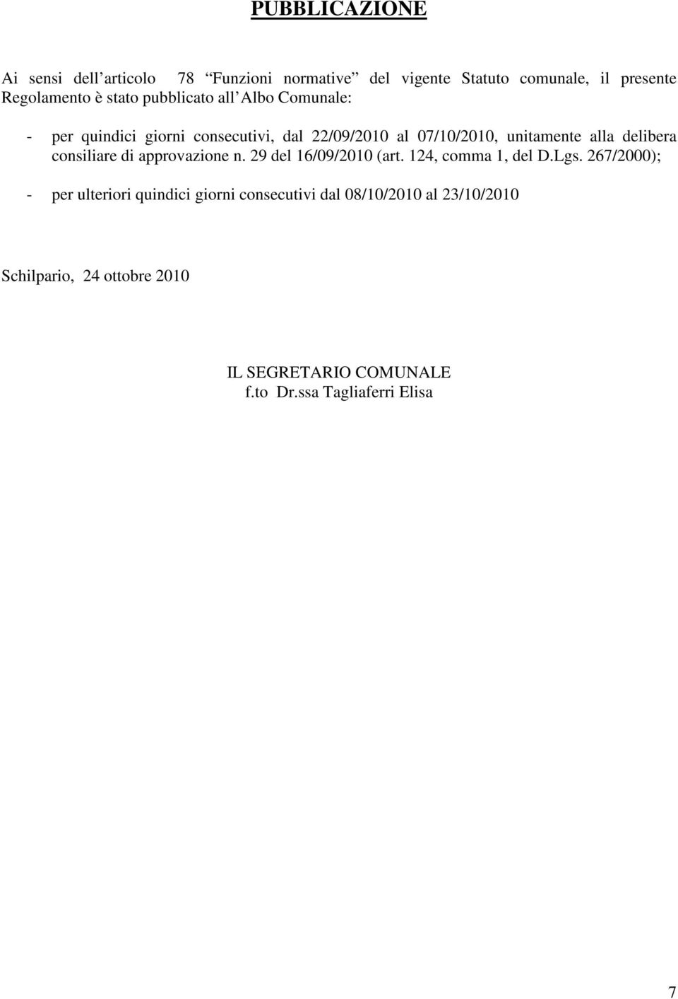 consiliare di approvazione n. 29 del 16/09/2010 (art. 124, comma 1, del D.Lgs.