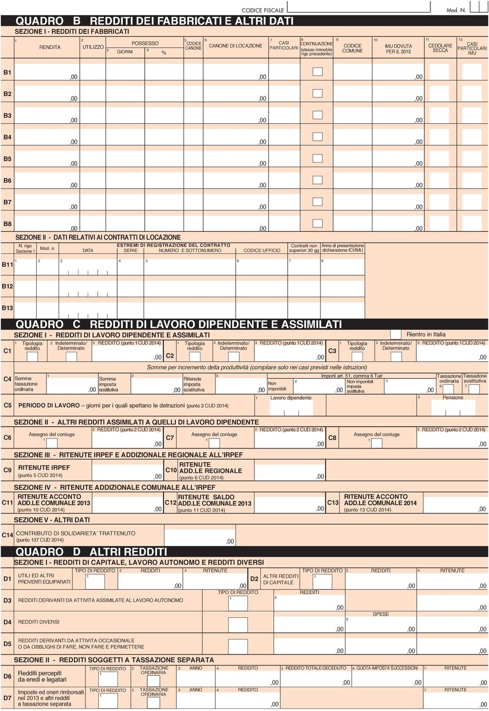 ESTREMI DI REGISTRAZIONE DEL CONTRATTO DATA SERIE NUMERO E SOTTONUMERO UFFICIO Contratti non Anno di presentazione superiori 0 gg dichiarazione ICI/IMU B 8 B B SEZIONE I - REDDITI DI LAVORO