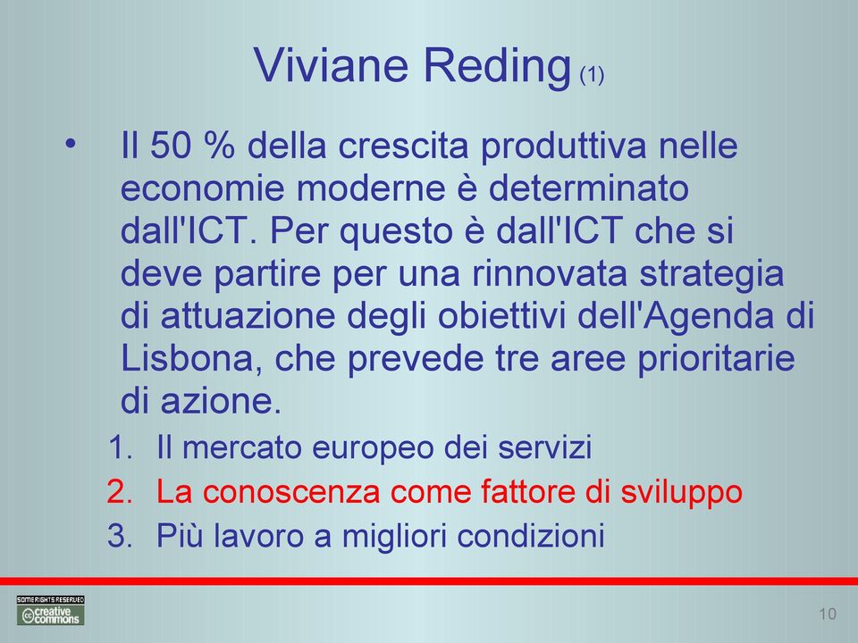 Per questo è dall'ict che si deve partire per una rinnovata strategia di attuazione degli