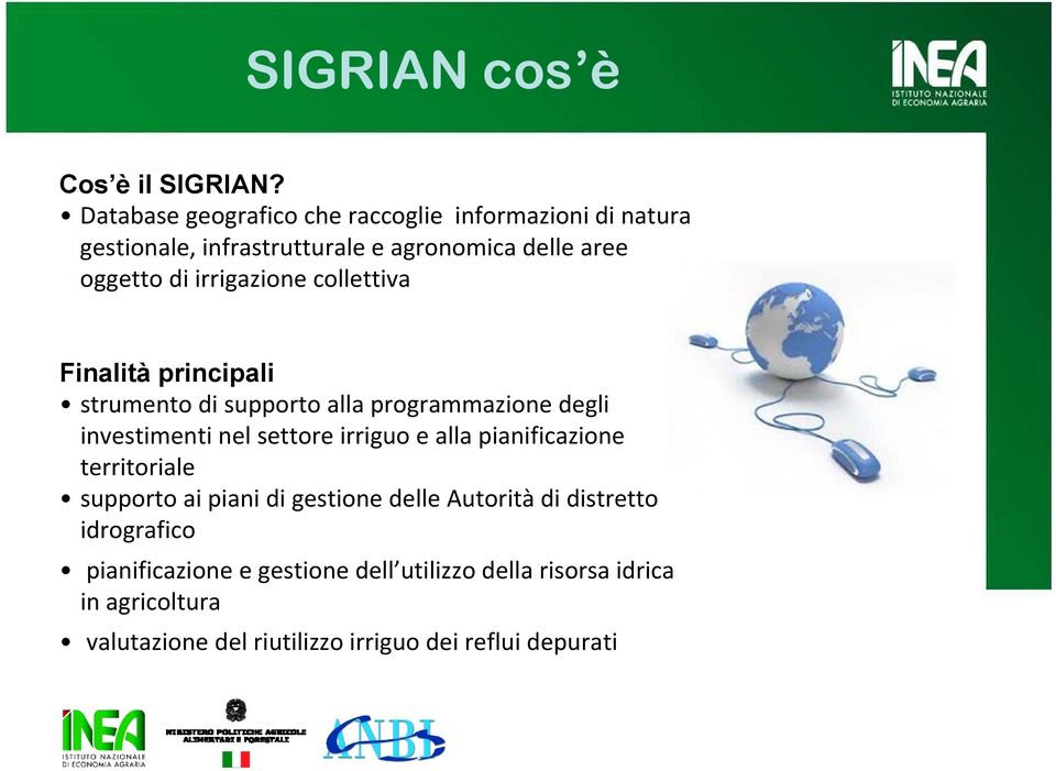 irrigazione collettiva Finalità principali strumento di supporto alla programmazione degli investimenti nel settore irriguo e