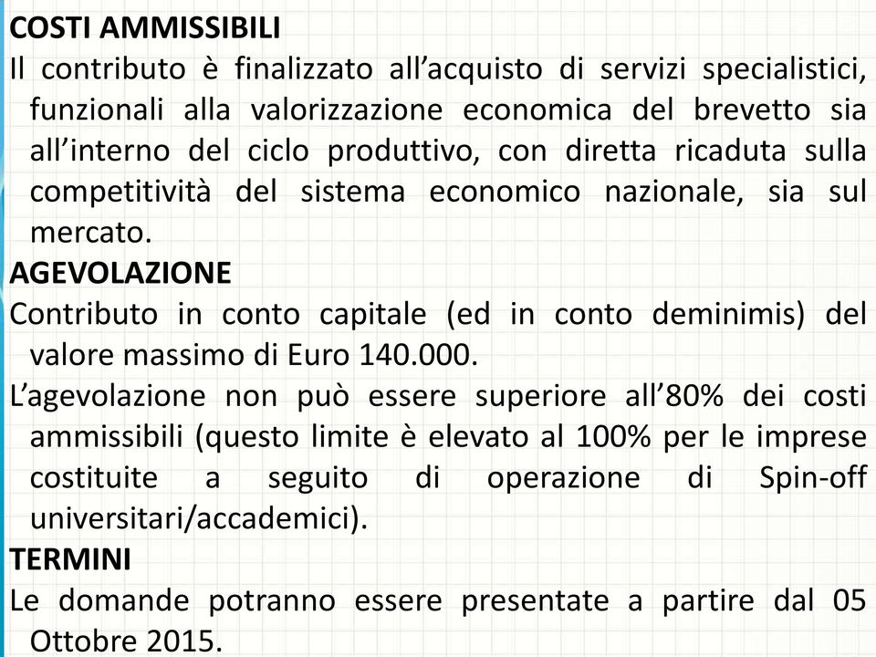 AGEVOLAZIONE Contributo in conto capitale (ed in conto deminimis) del valore massimo di Euro 140.000.