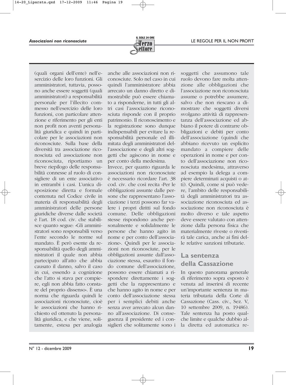 riferimento per gli enti non profit non aventi personalità giuridica e quindi in particolare per le associazioni non riconosciute.