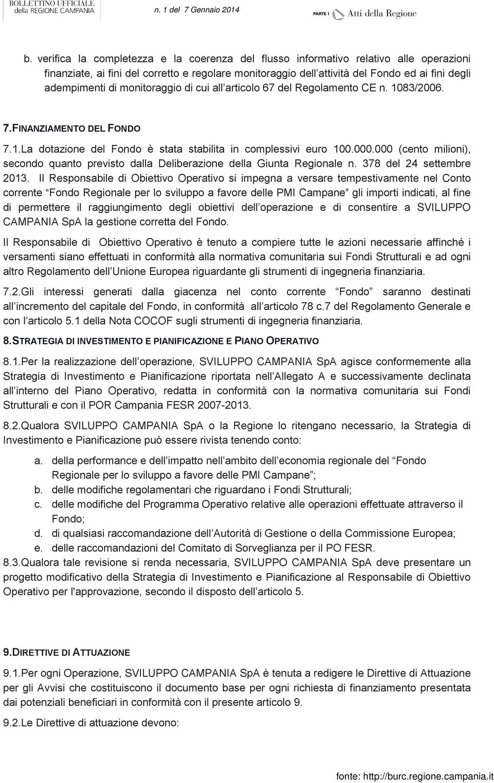 000 (cento milioni), secondo quanto previsto dalla Deliberazione della Giunta Regionale n. 378 del 24 settembre 2013.