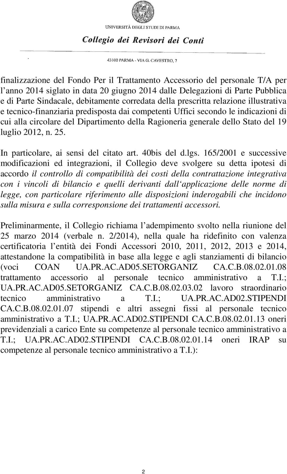 19 luglio 2012, n. 25. In particolare, ai sensi del citato art. 40bis del d.lgs.