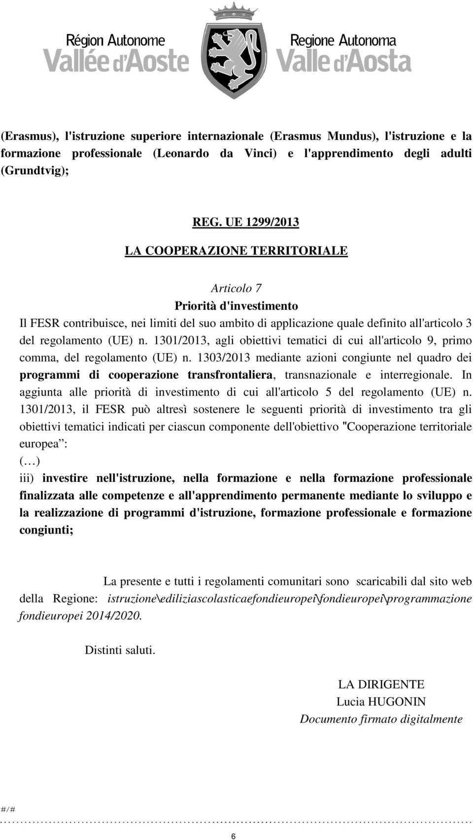 1301/2013, agli obiettivi tematici di cui all'articolo 9, primo comma, del regolamento (UE) n.