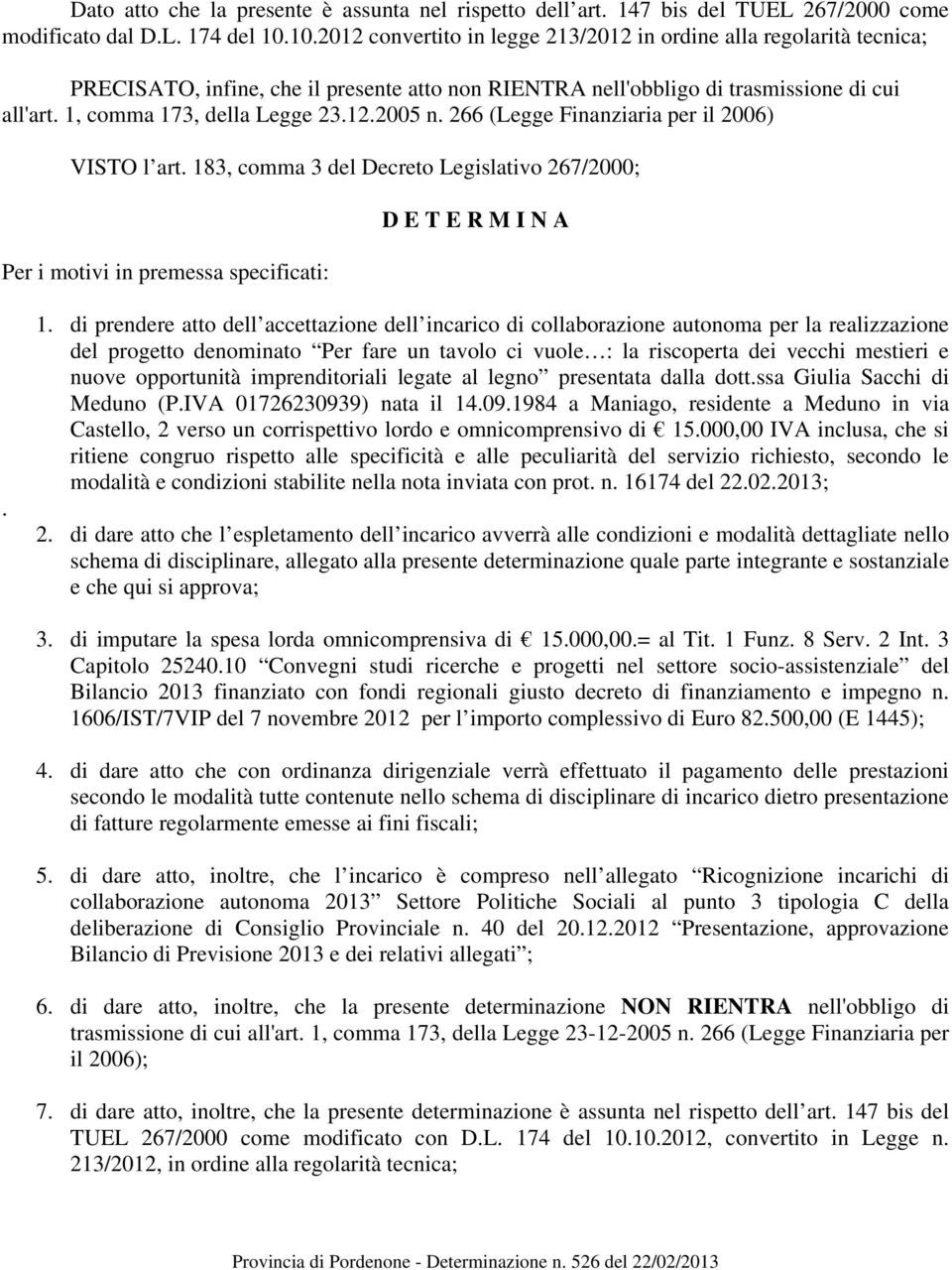 12.2005 n. 266 (Legge Finanziaria per il 2006) VISTO l art. 18