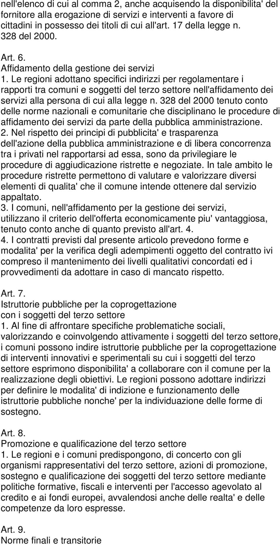 Le regioni adottano specifici indirizzi per regolamentare i rapporti tra comuni e soggetti del terzo settore nell'affidamento dei servizi alla persona di cui alla legge n.