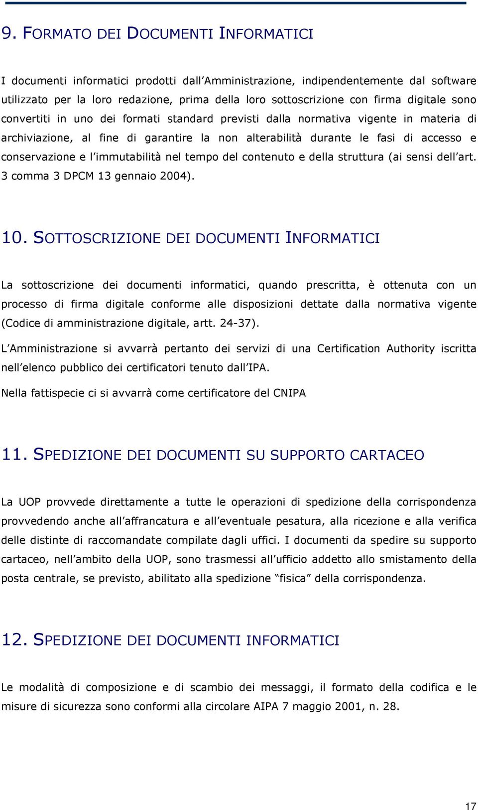 e l immutabilità nel tempo del contenuto e della struttura (ai sensi dell art. 3 comma 3 DPCM 13 gennaio 2004). 10.