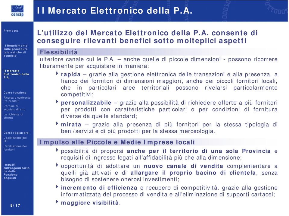 aree territoriali possono rivelarsi particolarmente competitivi; 4 personalizzabile grazie alla possibilità di richiedere offerte a più per prodotti con caratteristiche particolari o per condizioni