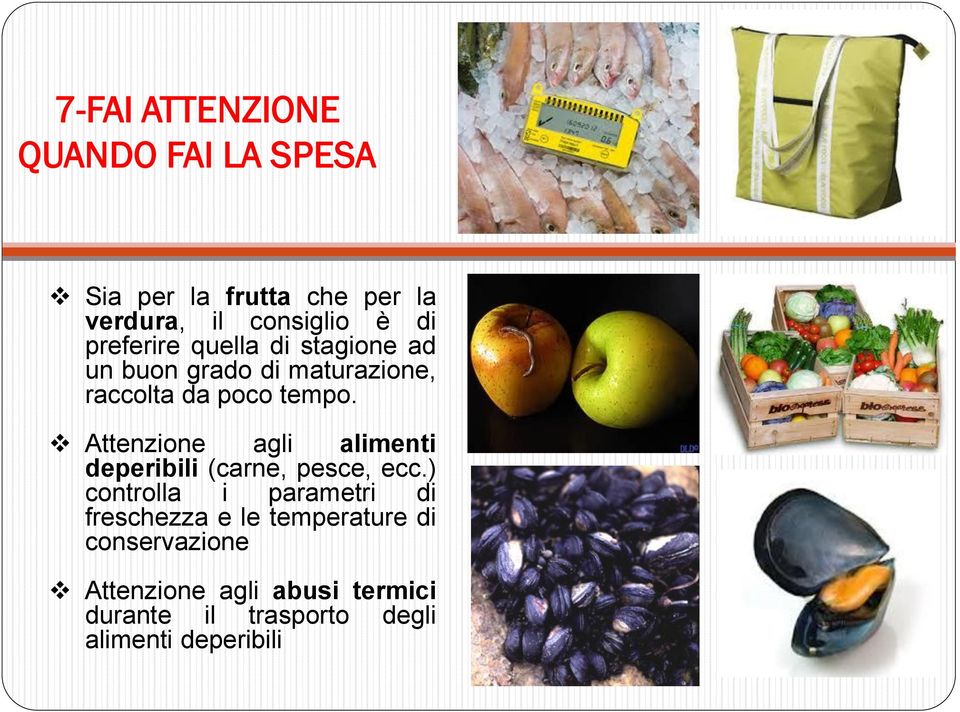 Attenzione agli alimenti deperibili (carne, pesce, ecc.