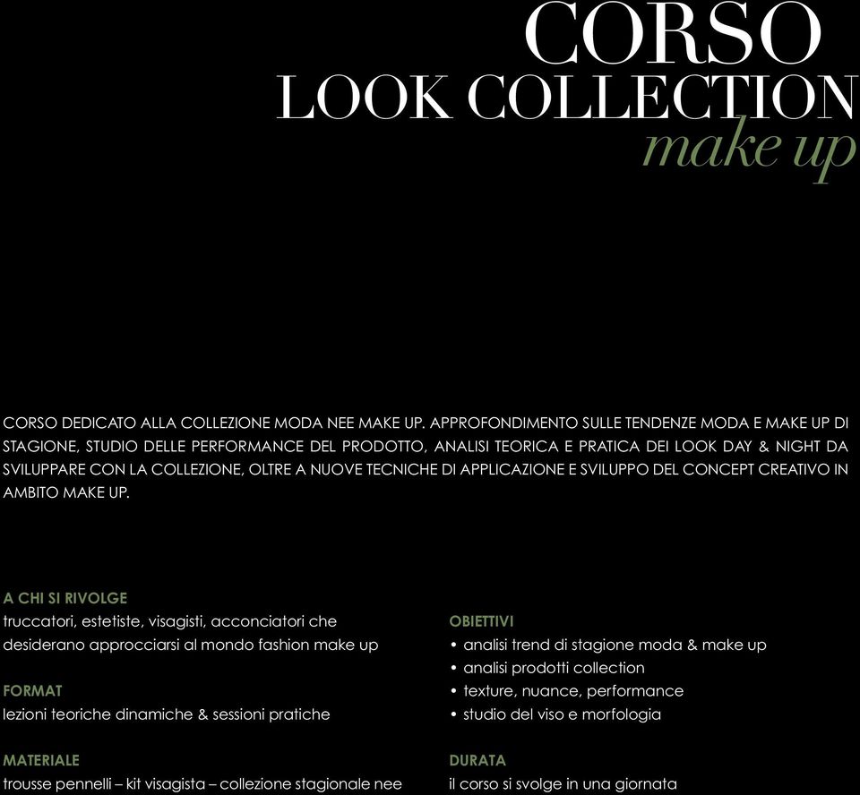 OLTRE A NUOVE TECNICHE DI APPLICAZIONE E SVILUPPO DEL CONCEPT CREATIVO IN AMBITO MAKE UP.