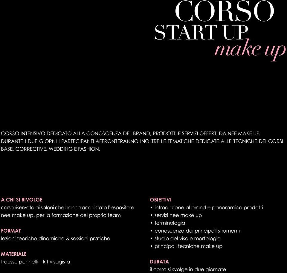 corso riservato ai saloni che hanno acquistato l espositore nee make up, per la formazione del proprio team lezioni teoriche dinamiche & sessioni pratiche