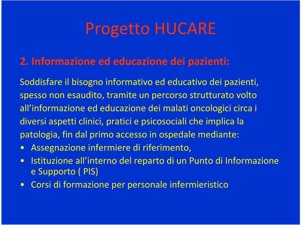 un percorso strutturato volto all informazione ed educazione dei malati oncologici circa i diversi aspetti clinici, pratici e