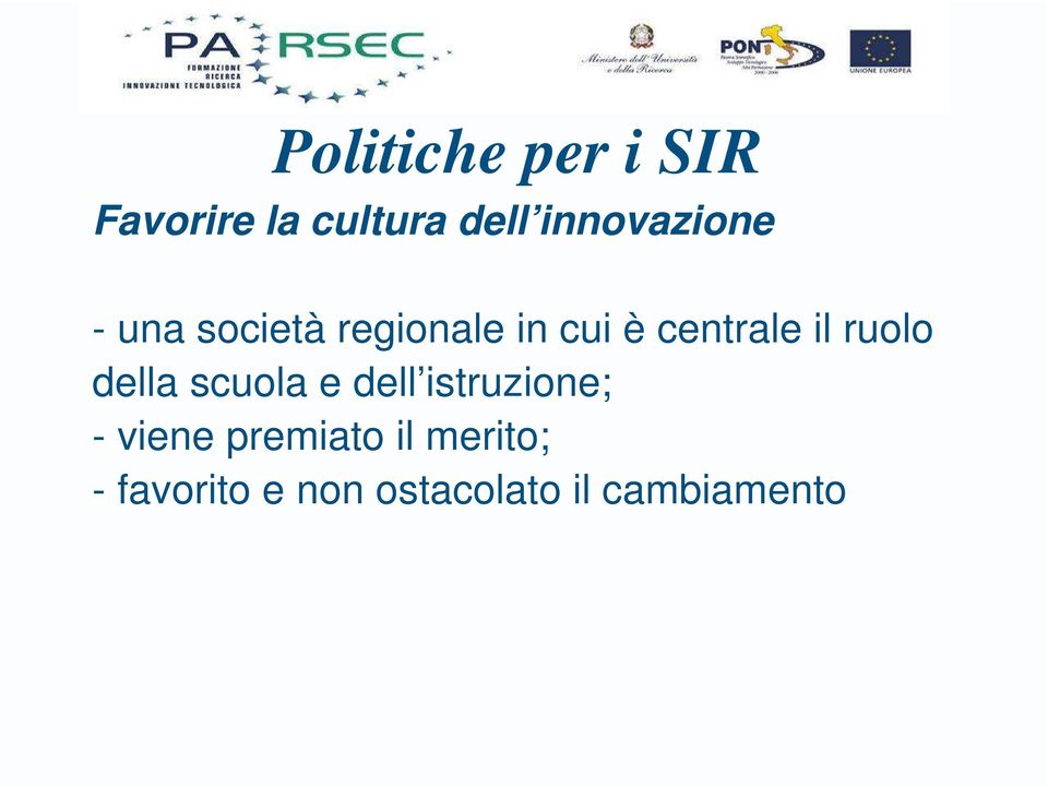 centrale il ruolo della scuola e dell istruzione; -