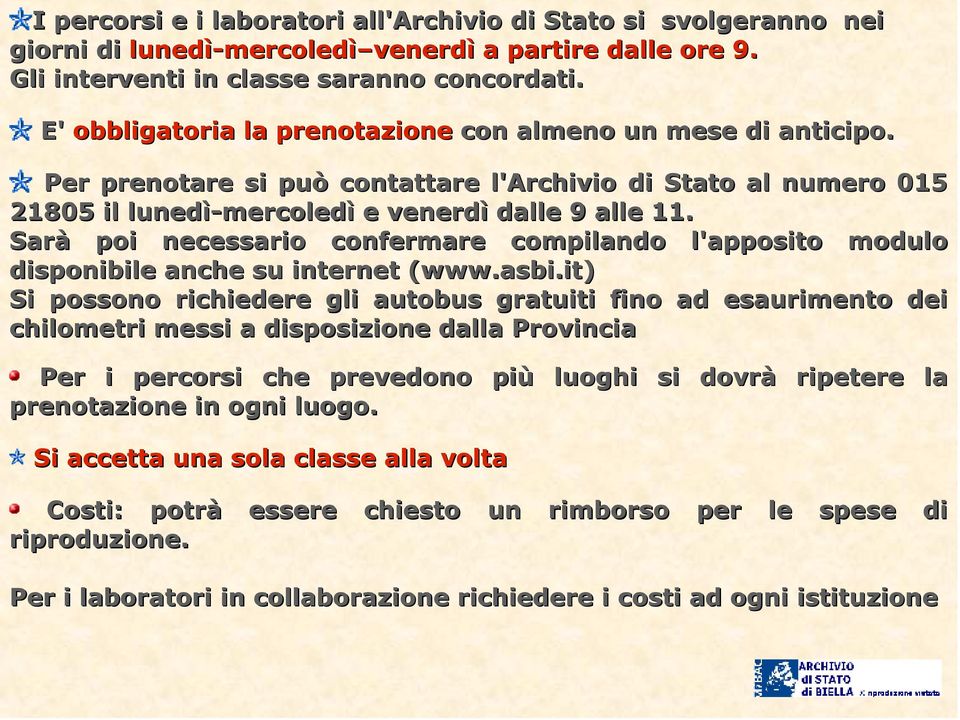 Sarà poi necessario confermare compilando l'apposito modulo disponibile anche su internet (www.asbi.