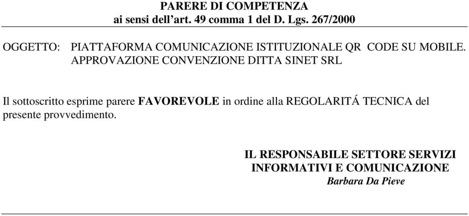 APPROVAZIONE CONVENZIONE DITTA SINET SRL Il sottoscritto esprime parere FAVOREVOLE in