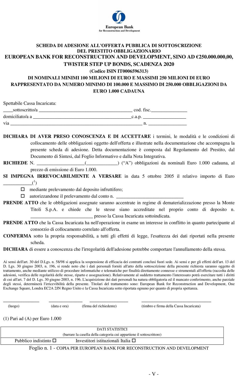 000 OBBLIGAZIONI DA EURO 1.000 CADAUNA Spettabile Cassa Incaricata: sottoscritto/a cod. fisc. domiciliato/a a c.a.p. via n.