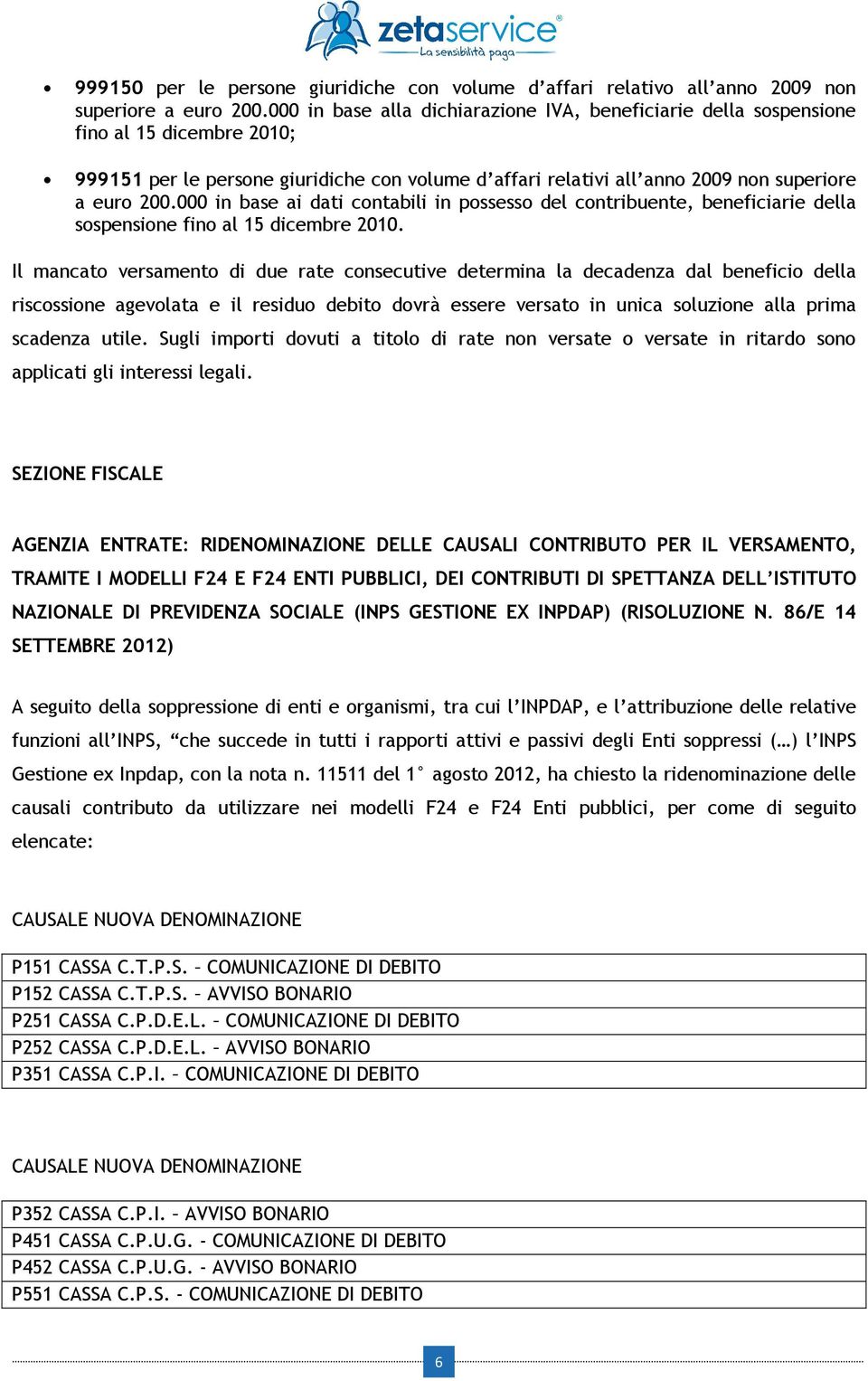 000 in base ai dati contabili in possesso del contribuente, beneficiarie della sospensione fino al 15 dicembre 2010.