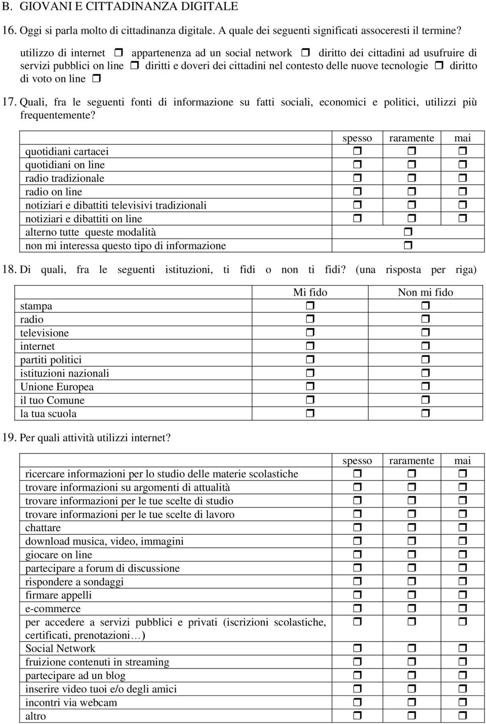 voto on line 17. Quali, fra le seguenti fonti di informazione su fatti sociali, economici e politici, utilizzi più frequentemente?