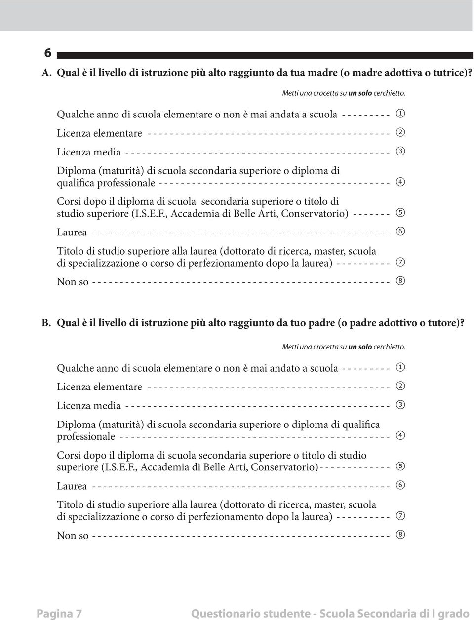 media------------------------------------------------- 3 Diploma (maturità) di scuola secondaria superiore o diploma di qualifica professionale------------------------------------------- 4 Corsi dopo