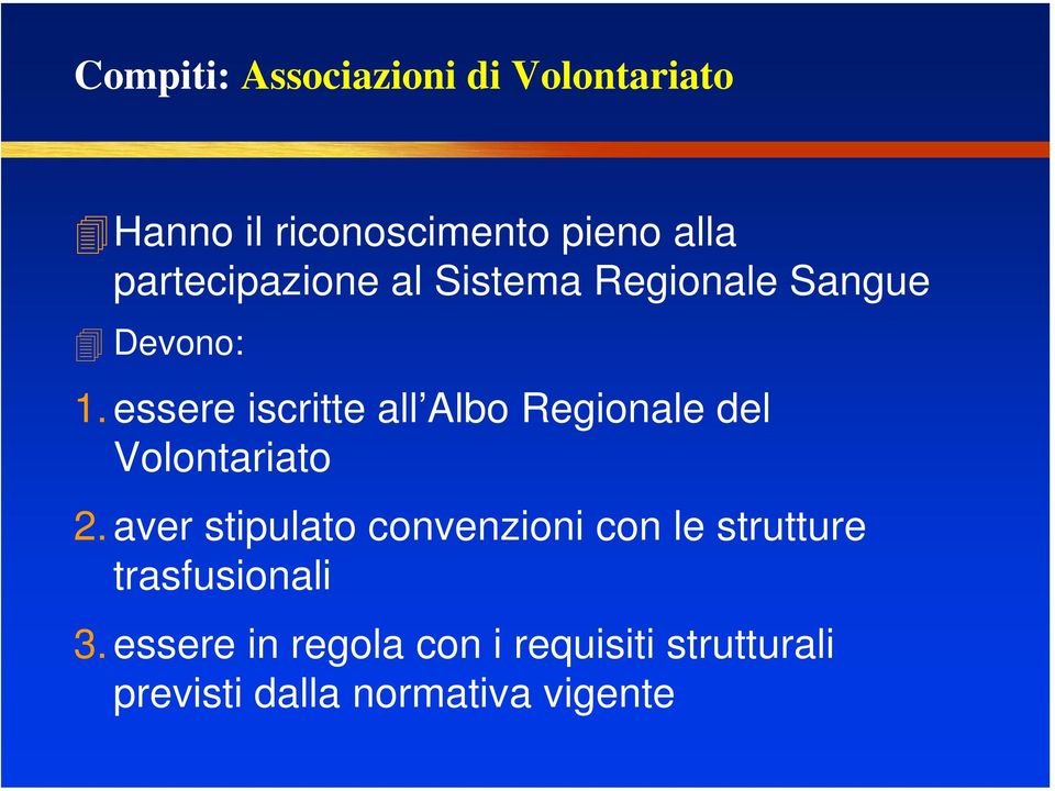 essere iscritte all Albo Regionale del Volontariato 2.