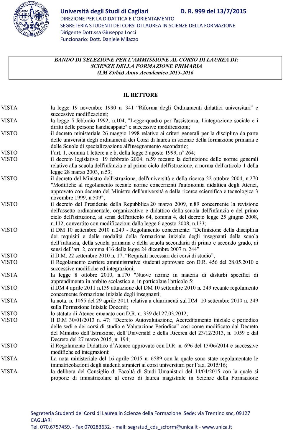 341 Riforma degli Ordinamenti didattici universitari e successive modificazioni; la legge 5 febbraio 1992, n.