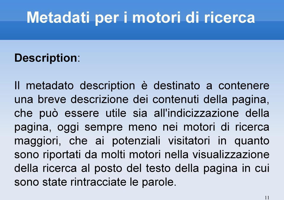 sempre meno nei motori di ricerca maggiori, che ai potenziali visitatori in quanto sono riportati da molti