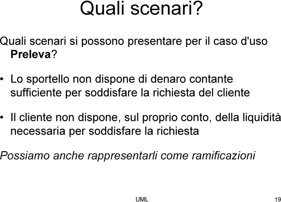 richiesta del cliente Il cliente non dispone, sul proprio conto, della liquidità