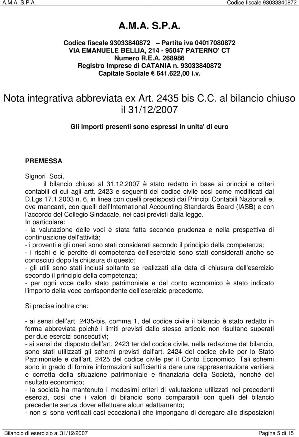 2423 e seguenti del codice civile così come modificati dal D.Lgs 17.1.2003 n.