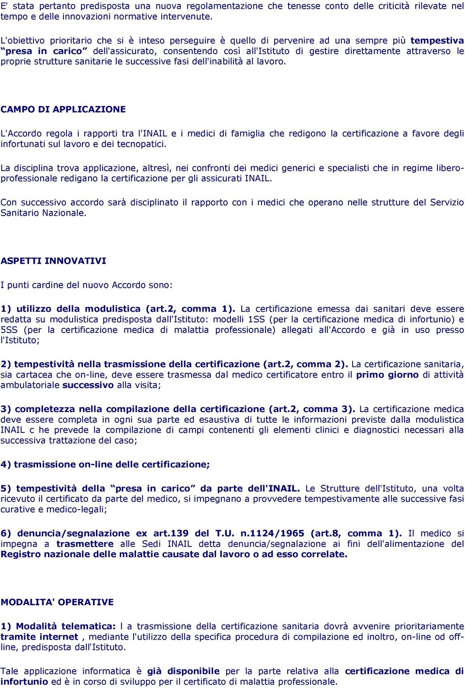 le proprie strutture sanitarie le successive fasi dell'inabilità al lavoro.