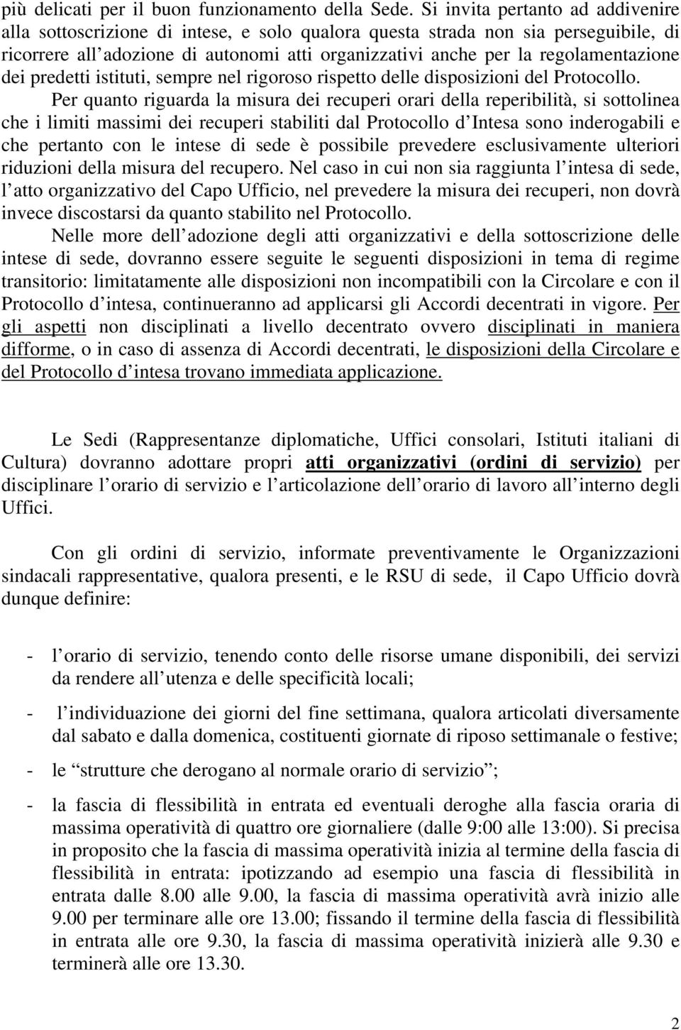 regolamentazione dei predetti istituti, sempre nel rigoroso rispetto delle disposizioni del Protocollo.