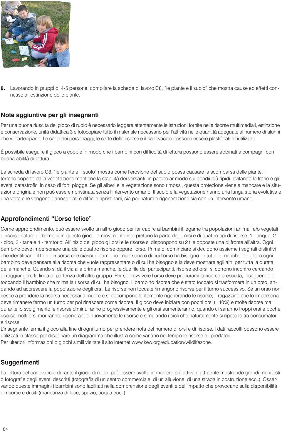 didattica 3 e fotocopiare tutto il materiale necessario per l attività nelle quantità adeguate al numero di alunni che vi partecipano.