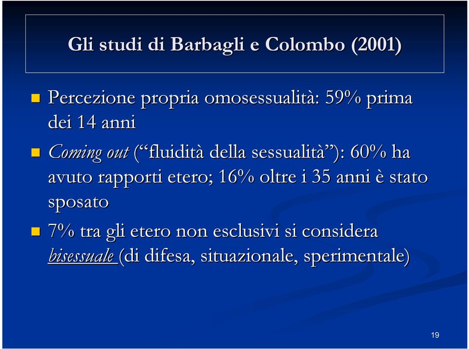 avuto rapporti etero; 16% oltre i 35 anni è stato sposato 7% tra gli etero