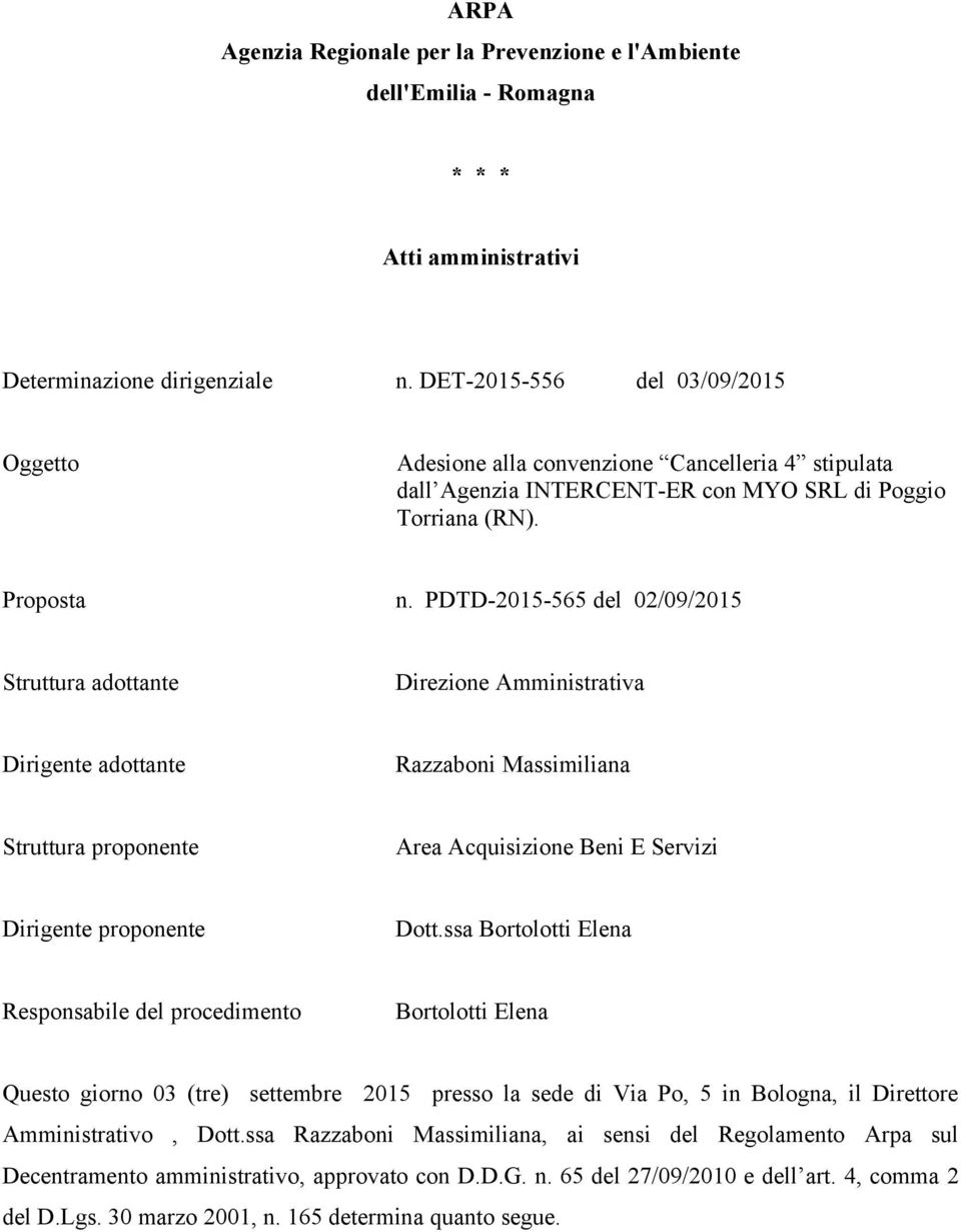 PDTD-205-565 del 02/09/205 Struttura adottante Direzione Amministrativa Dirigente adottante Razzaboni Massimiliana Struttura proponente Area Acquisizione Beni E Servizi Dirigente proponente Dott.