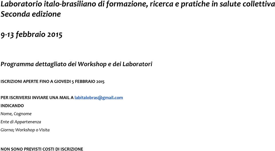 A GIOVEDI 5 FEBBRAIO 2015 PER ISCRIVERSI INVIARE UNA MAIL A labitalobras@gmail.