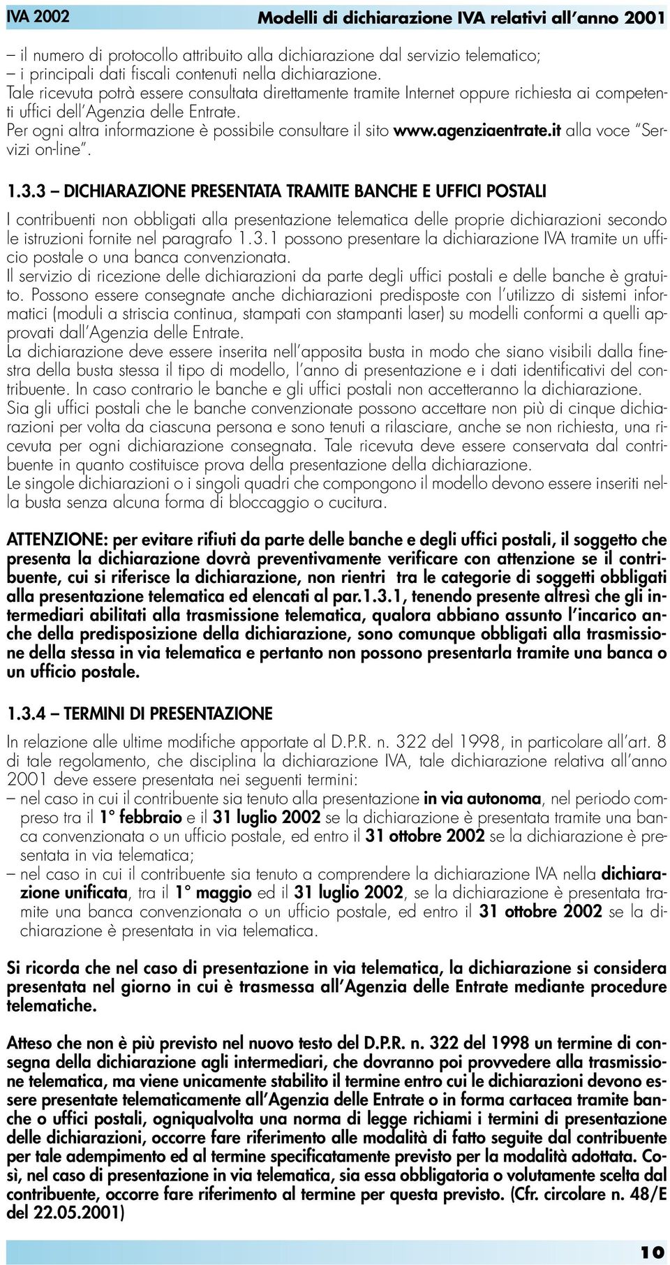 agenziaentrate.it alla voce Servizi on-line. 1.3.