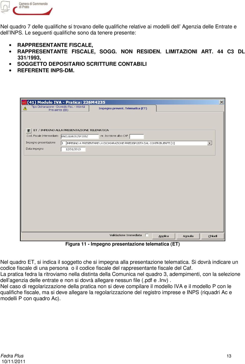 44 C3 DL 331/1993, SOGGETTO DEPOSITARIO SCRITTURE CONTABILI REFERENTE INPS-DM.