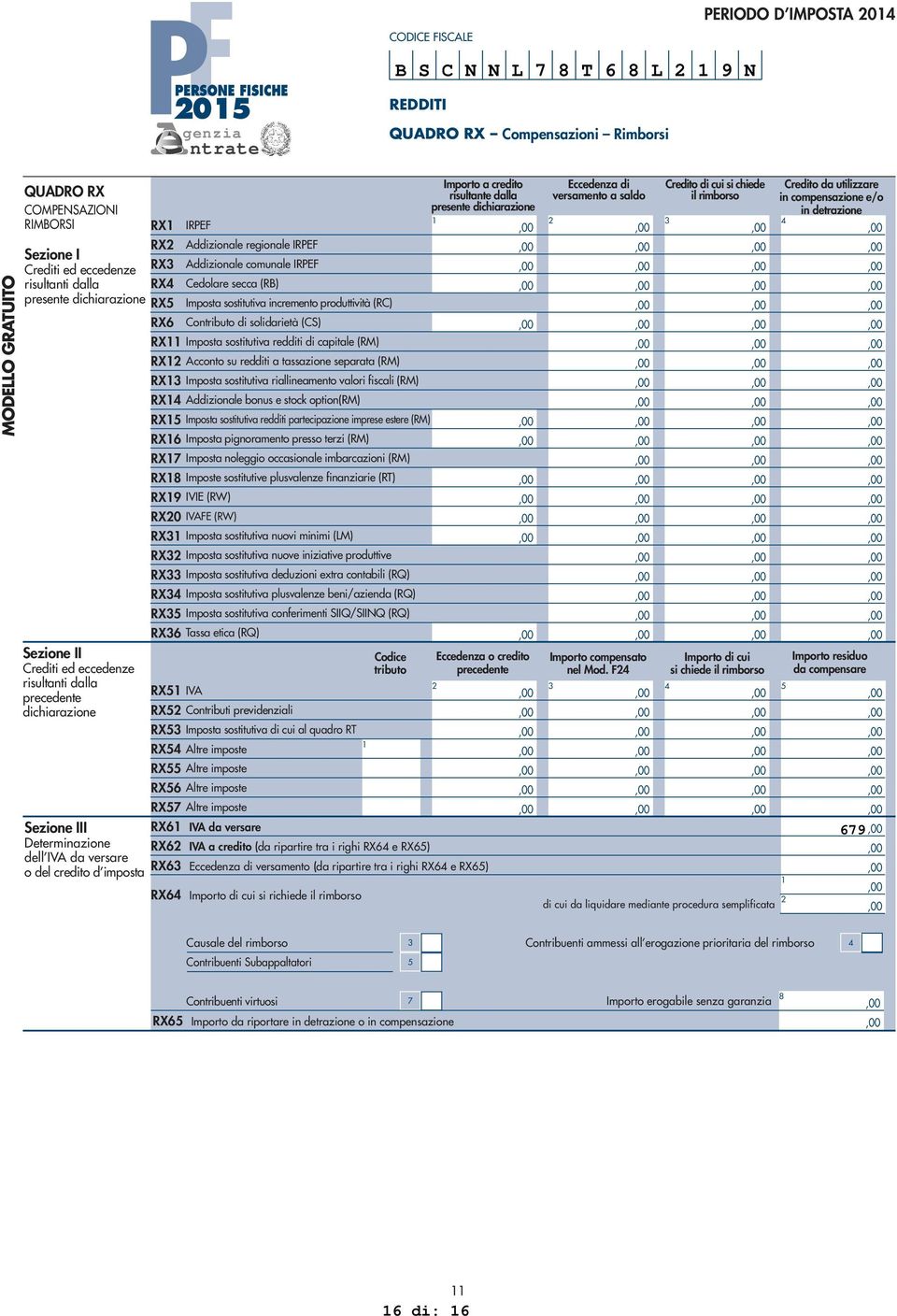 imposte RX Altre imposte RX Altre imposte tributo Importo a credito risultante dalla presente dichiarazione Eccedenza o credito precedente Eccedenza di versamento a saldo Importo compensato nel Mod.