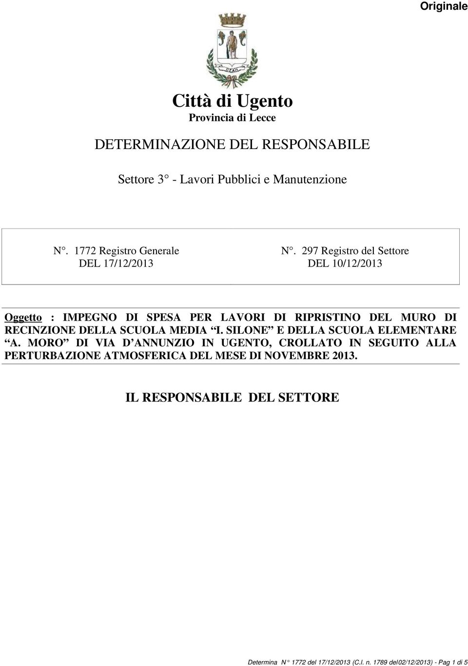 297 Registro del Settore DEL 10/12/2013 Oggetto : IMPEGNO DI SPESA PER LAVORI DI RIPRISTINO DEL MURO DI RECINZIONE DELLA SCUOLA MEDIA I.