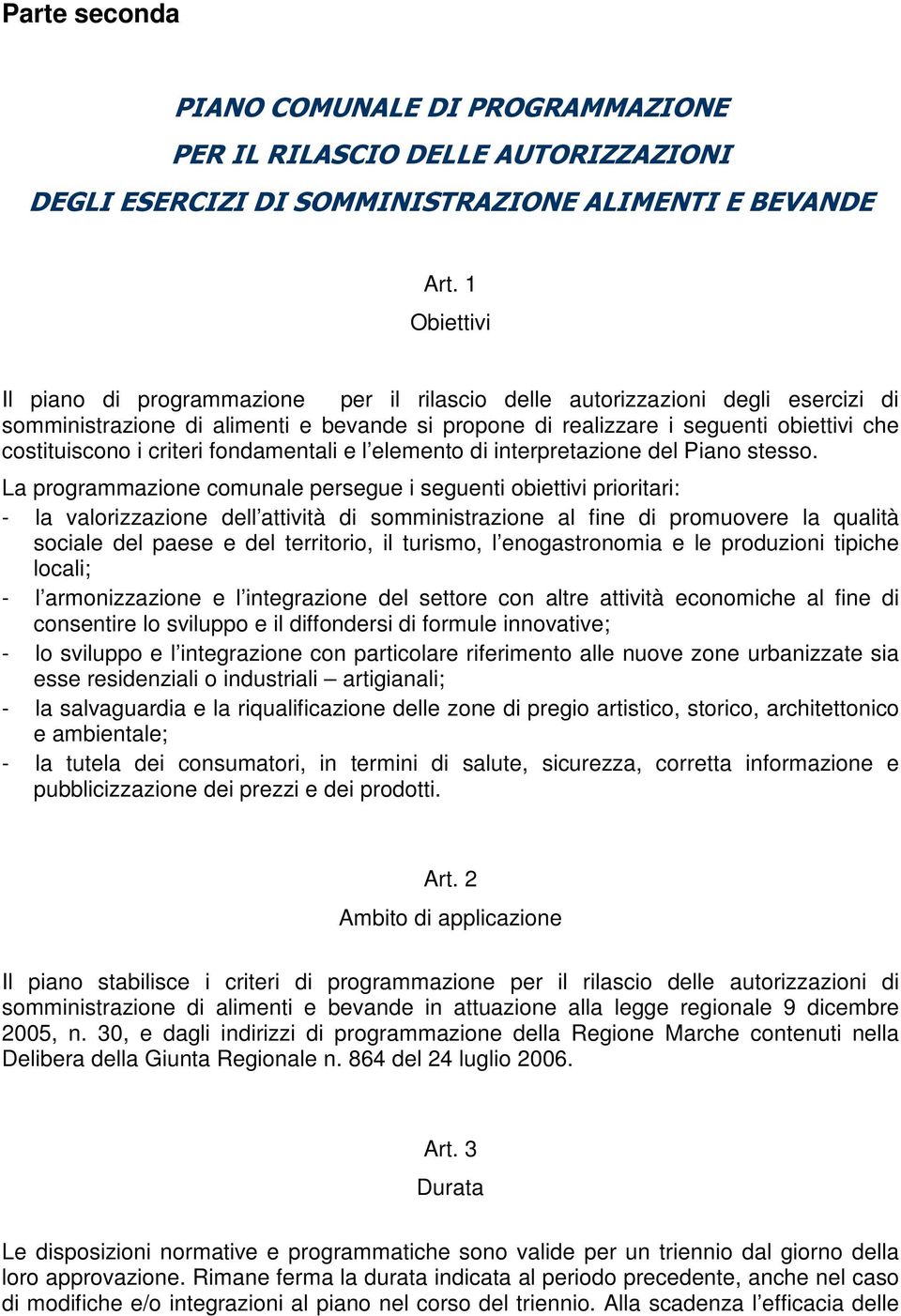 criteri fondamentali e l elemento di interpretazione del Piano stesso.