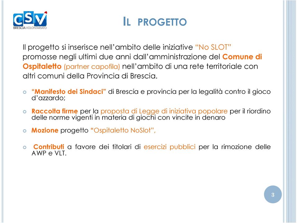 Manifesto dei Sindaci di Brescia e provincia per la legalità contro il gioco d azzardo; Raccolta firme per la proposta di Legge di iniziativa popolare