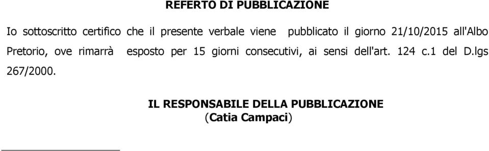 rimarrà esposto per 15 giorni consecutivi, ai sensi dell'art. 124 c.