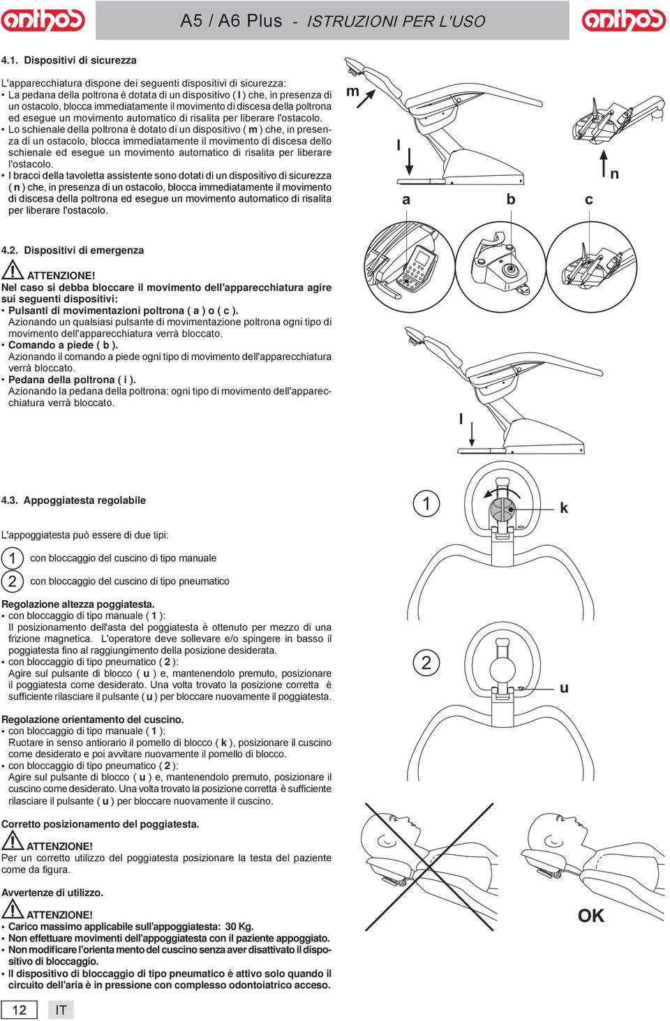 Lo schienle dell poltron è dotto di un dispositivo ( m ) che, in presenz di un ostcolo, blocc immeditmente il movimento di disces dello schienle ed esegue un movimento utomtico di rislit per liberre